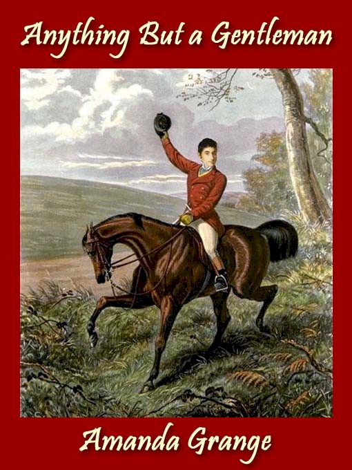 Title details for Anything But a Gentleman by Amanda Grange - Available